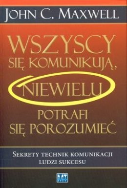 Wszyscy się komunikują niewielu potrafi się porozumieć