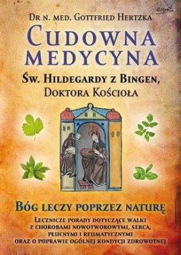 Cudowna medycyna św. Hildegardy z bingen doktora kościoła