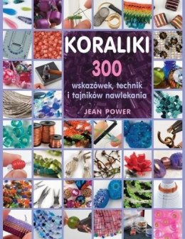 Koraliki 300 wskazówek technik i tajników nawlekania