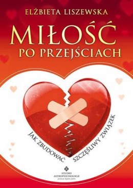 Miłość po przejściach jak zbudować szczęśliwy związek