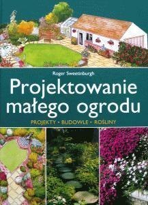 Projektowanie małego ogrodu wyd. 2