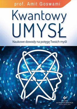 Kwantowy umysł naukowe dowody na potęgę twoich myśli