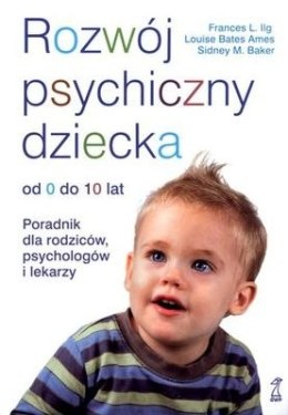 Rozwój psychiczny dziecka od 0 do 10 lat poradnik dla rodziców psychologów i lekarzy