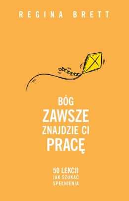 Bóg zawsze znajdzie ci pracę 50 lekcji jak szukać spełnienia