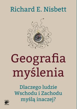 Geografia myślenia dlaczego ludzie wschodu i zachodu myślą inaczej