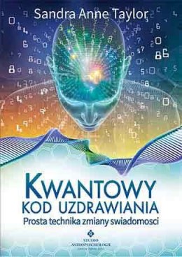 Kwantowy kod uzdrawiania prosta technika zmiany świadomości