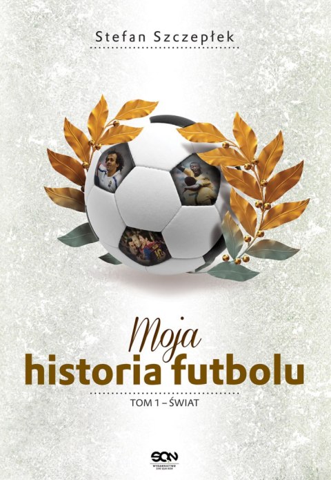 Moja historia futbolu świat Tom 1