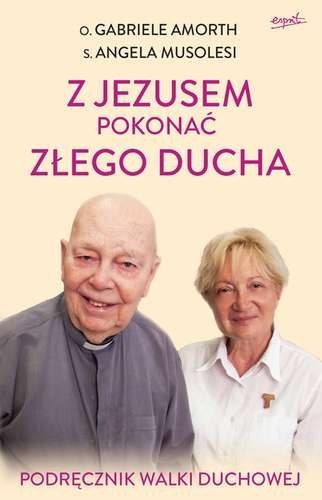 Z Jezusem pokonać złego ducha podręcznik walki duchowej