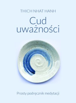 Cud uważności prosty podręcznik medytacji