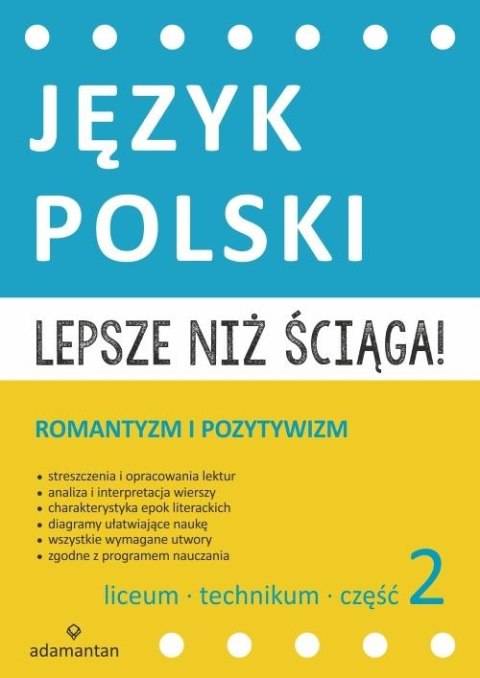 Język polski romantyzm i pozytywizm liceum i technikum lepsze niż ściąga część 2 wyd. 3