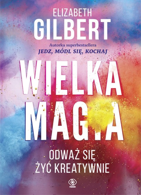 Wielka magia odważ się żyć kreatywnie