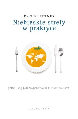 Niebieskie strefy w praktyce jedz i żyj jak najzdrowsi ludzie świata