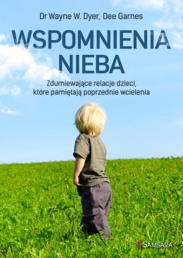 Wspomnienia nieba zdumiewające relacje dzieci które pamiętają poprzednie wcielenia