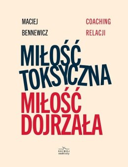 Miłość toksyczna miłość dojrzała wyd. 2