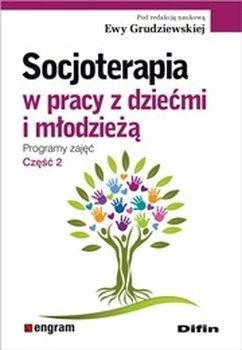 Socjoterapia w pracy z dziećmi i młodzieżą program zajęć część 2