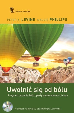 Uwolnić się od bólu program leczenia bólu oparty na świadomości ciała + CD